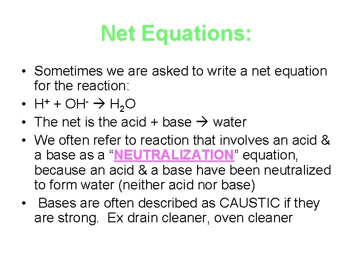 Net Equations: • Sometimes we are asked to write a net equation for the