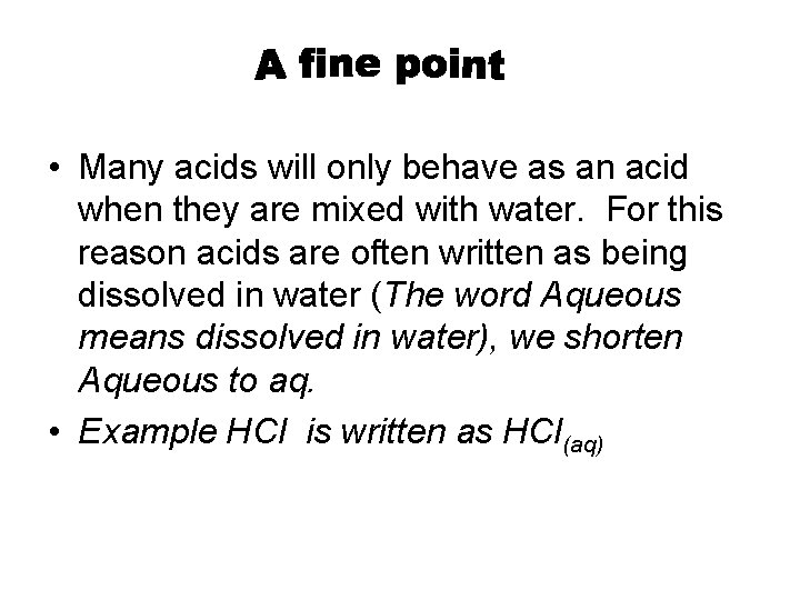  • Many acids will only behave as an acid when they are mixed