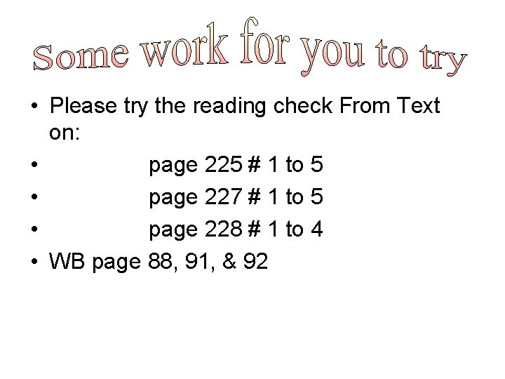  • Please try the reading check From Text on: • page 225 #