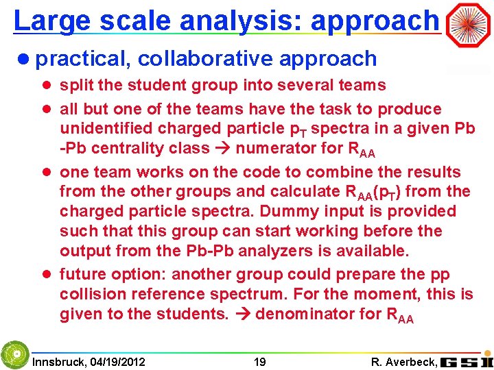 Large scale analysis: approach l practical, collaborative approach l split the student group into