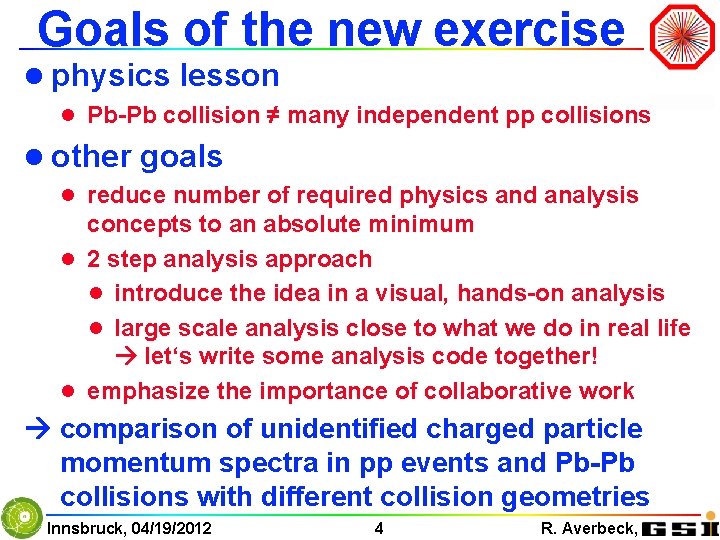 Goals of the new exercise l physics lesson l Pb-Pb collision ≠ many independent