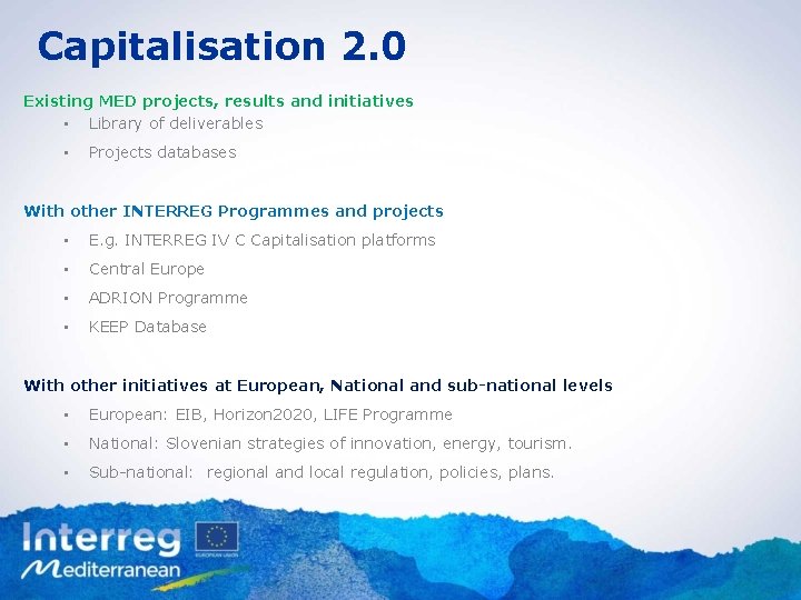 Capitalisation 2. 0 Existing MED projects, results and initiatives • Library of deliverables •