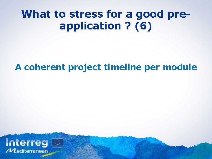 What to stress for a good preapplication ? (6) A coherent project timeline per