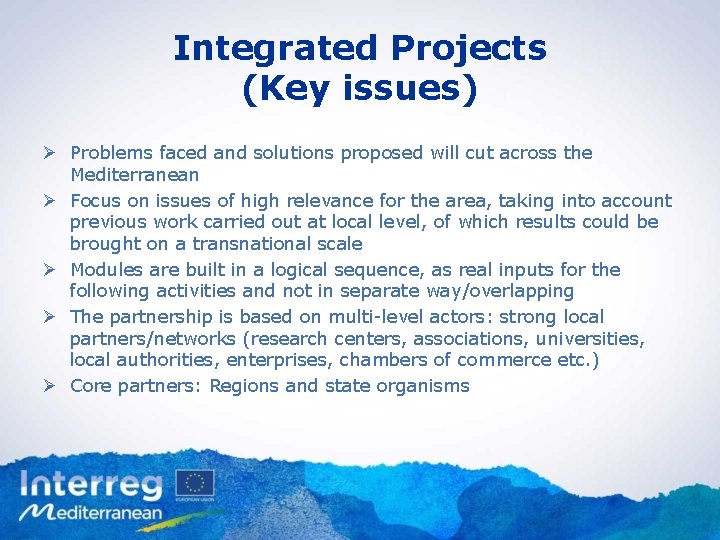 Integrated Projects (Key issues) Ø Problems faced and solutions proposed will cut across the