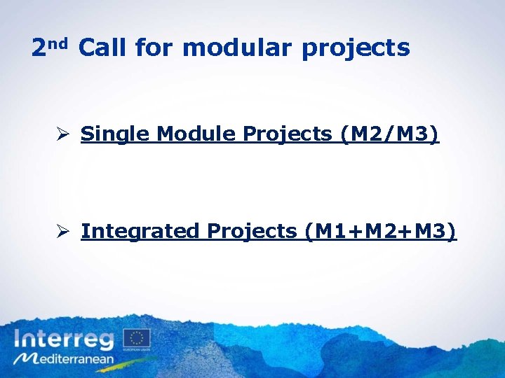 2 nd Call for modular projects Ø Single Module Projects (M 2/M 3) Ø