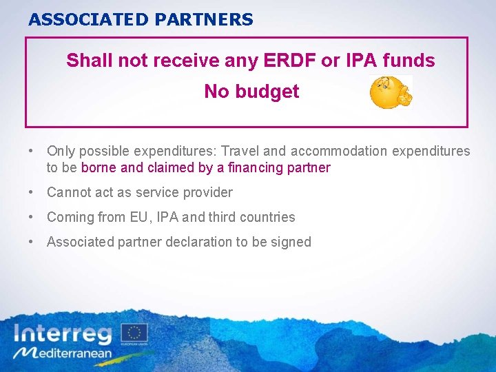 ASSOCIATED PARTNERS Shall not receive any ERDF or IPA funds No budget • Only