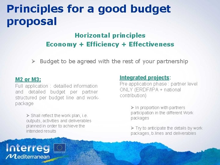 Principles for a good budget proposal Horizontal principles Economy + Efficiency + Effectiveness Ø