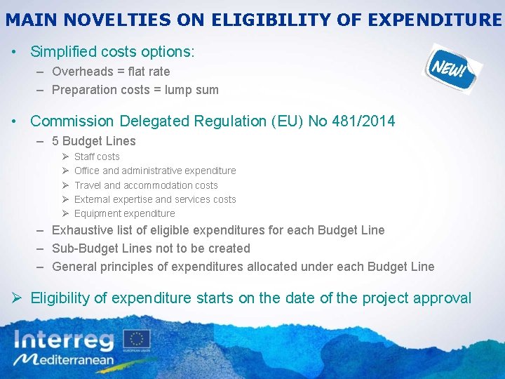 MAIN NOVELTIES ON ELIGIBILITY OF EXPENDITURE • Simplified costs options: – Overheads = flat
