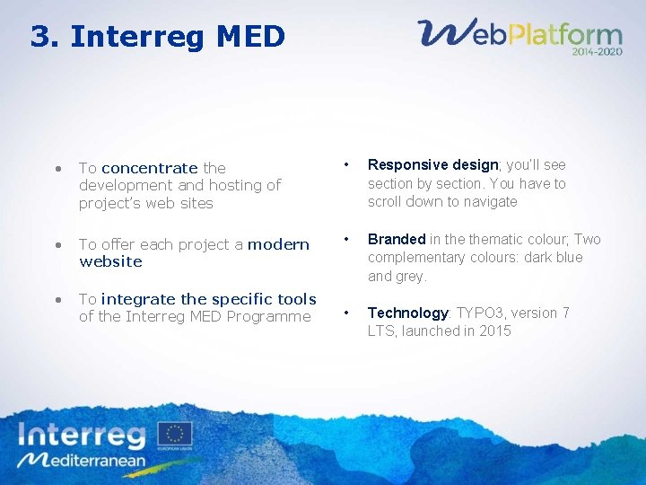 3. Interreg MED • To concentrate the development and hosting of project’s web sites