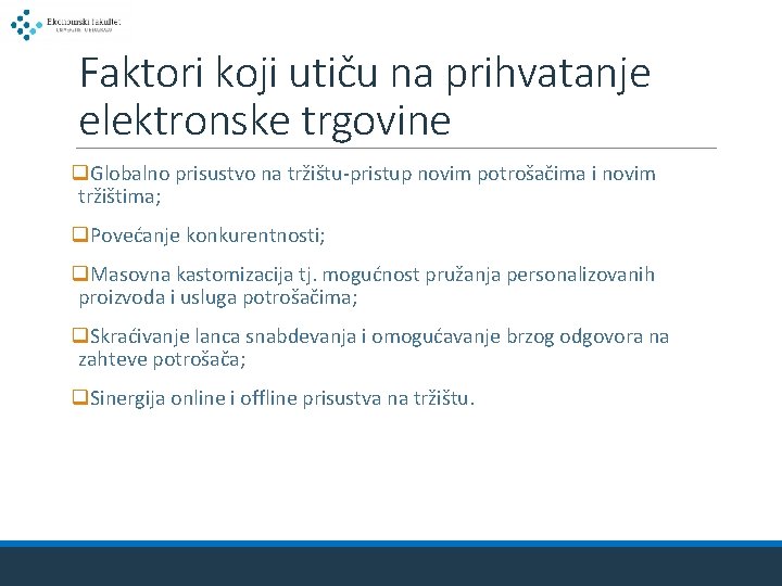 Faktori koji utiču na prihvatanje elektronske trgovine q. Globalno prisustvo na tržištu-pristup novim potrošačima