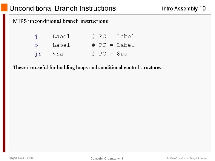 Unconditional Branch Instructions Intro Assembly 10 MIPS unconditional branch instructions: j b jr Label