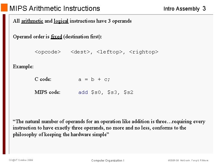 MIPS Arithmetic Instructions Intro Assembly 3 All arithmetic and logical instructions have 3 operands