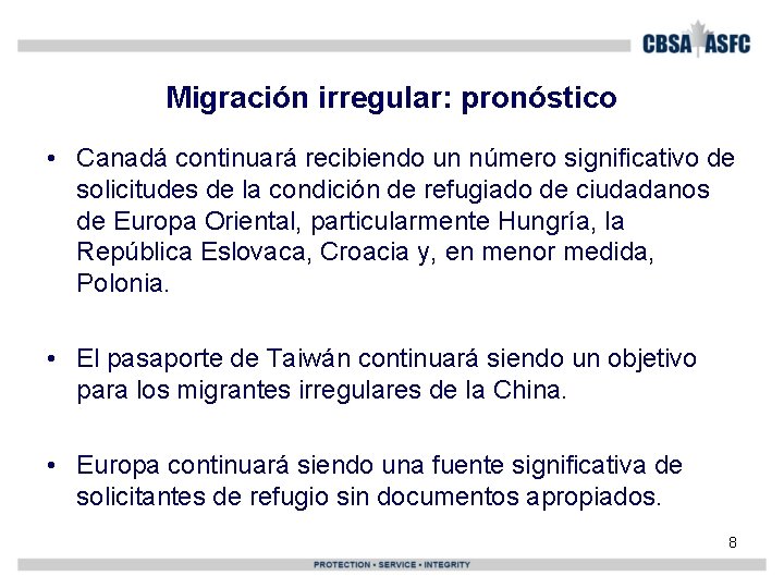 Migración irregular: pronóstico • Canadá continuará recibiendo un número significativo de solicitudes de la