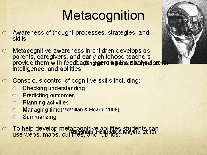 Metacognition Awareness of thought processes, strategies, and skills Metacognitive awareness in children develops as