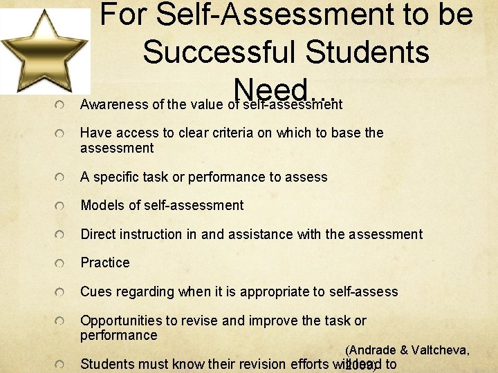 For Self-Assessment to be Successful Students Need… Awareness of the value of self-assessment Have