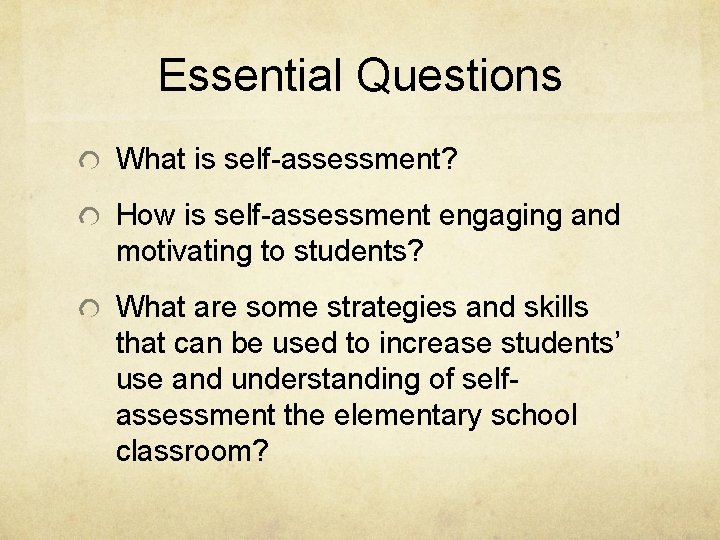 Essential Questions What is self-assessment? How is self-assessment engaging and motivating to students? What