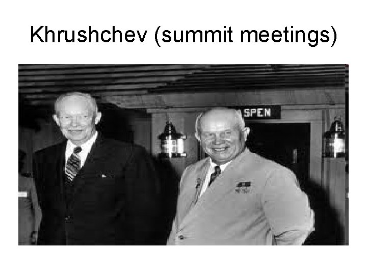 Khrushchev (summit meetings) 