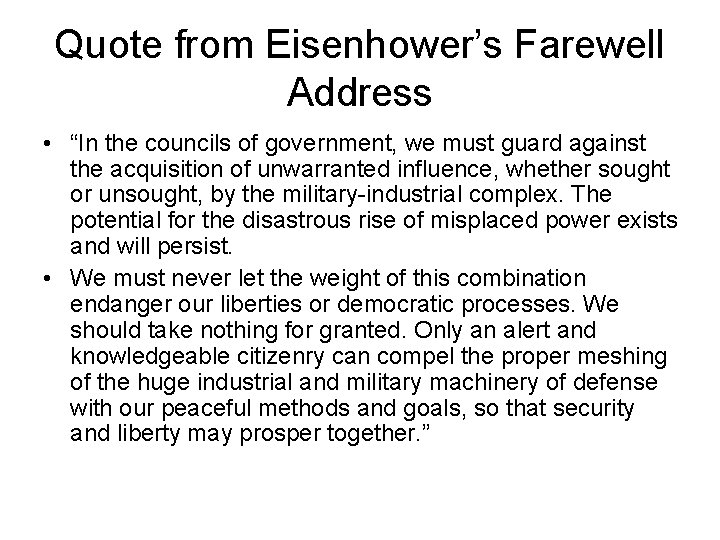 Quote from Eisenhower’s Farewell Address • “In the councils of government, we must guard