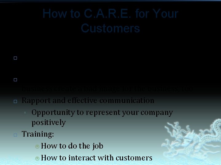 How to C. A. R. E. for Your Customers Training: � Untrained employees present
