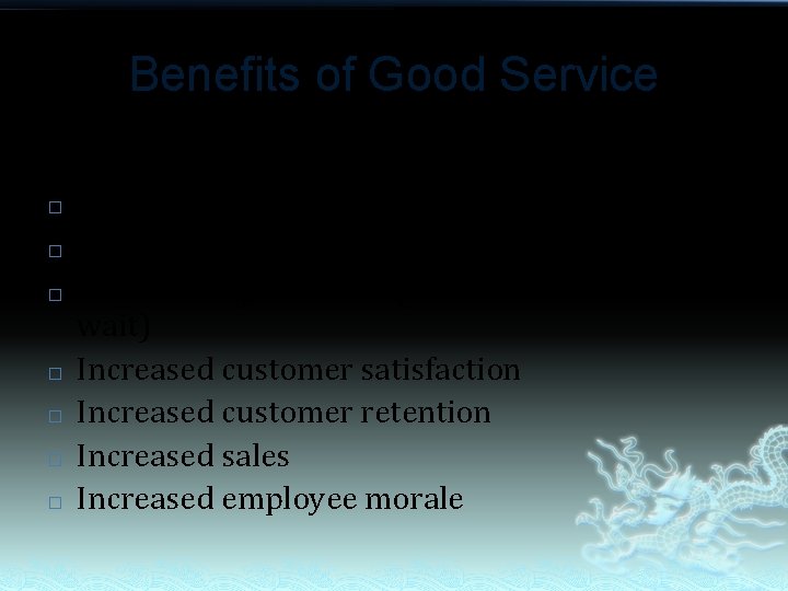 Benefits of Good Service Benefits of good service: � Time saved � Fewer mistakes