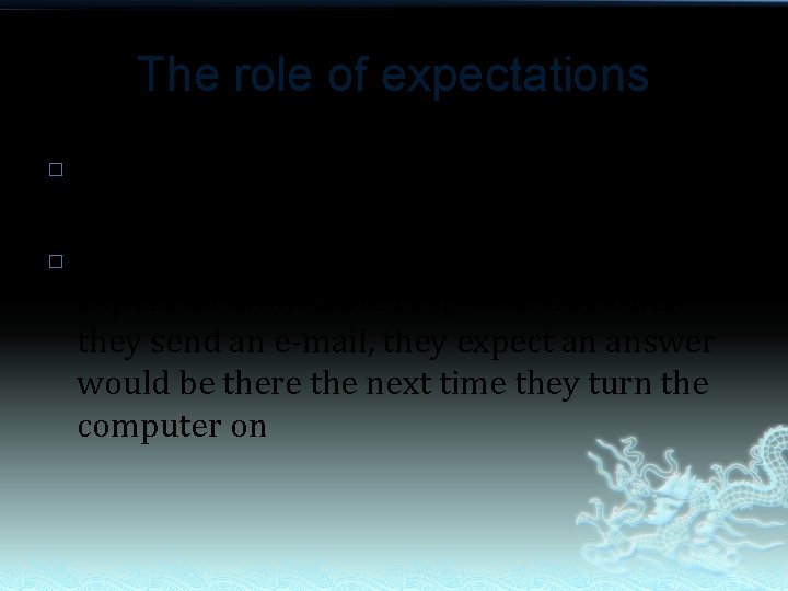 The role of expectations � � The customer’s expectation are based on a customer’s