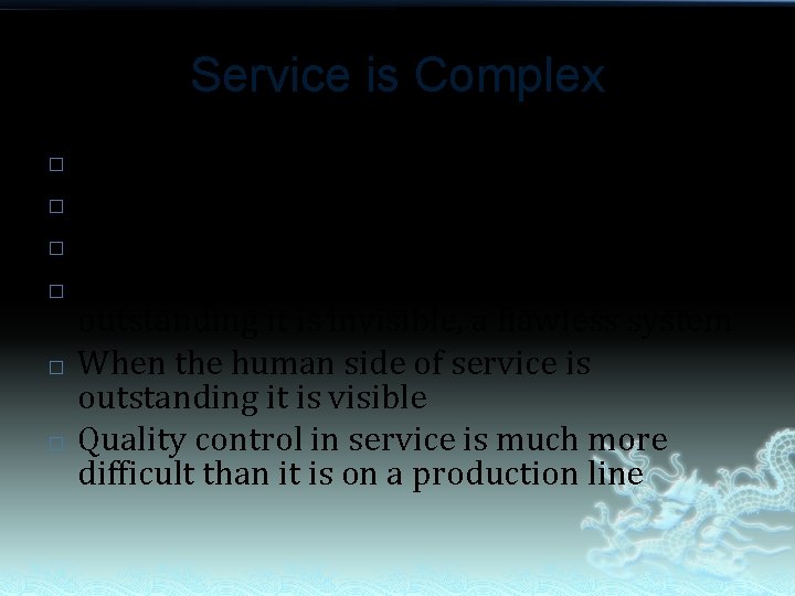 Service is Complex � � � It involves unique social acts Perceptions differ (on