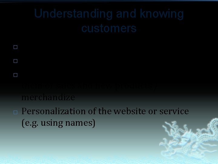 Understanding and knowing customers � � Providing individual attention Recognizing regular customers Notes and