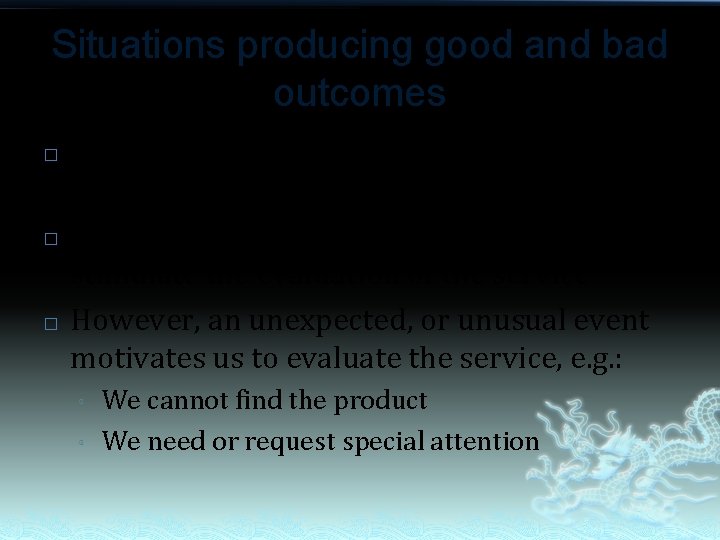 Situations producing good and bad outcomes � � � Most of our experiences as