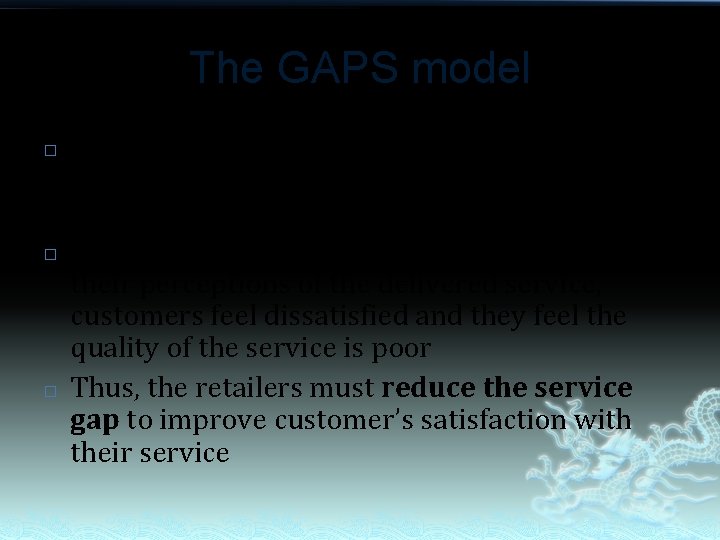 The GAPS model � � � The GAPS model indicates what retailers need to