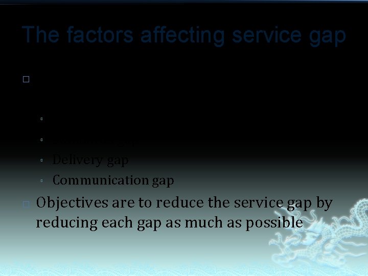The factors affecting service gap � The factors that will affect the service gap