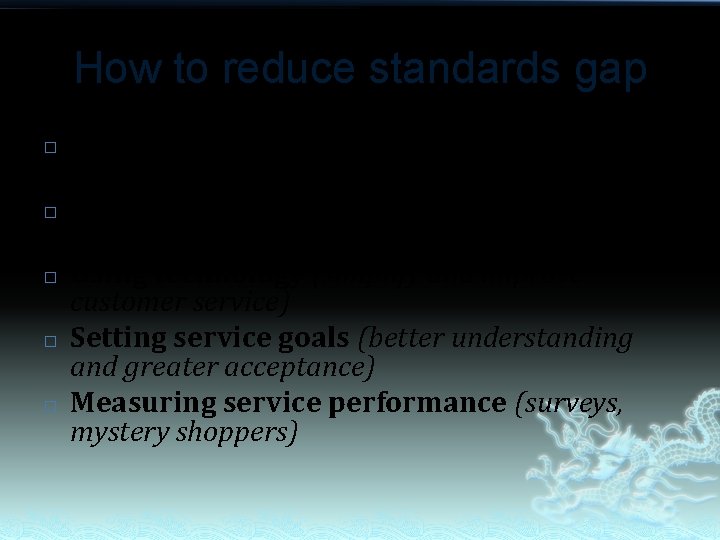 How to reduce standards gap � � � Commitment to service quality (top management’s