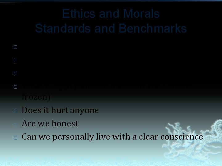Ethics and Morals Standards and Benchmarks � � � � What we ought to