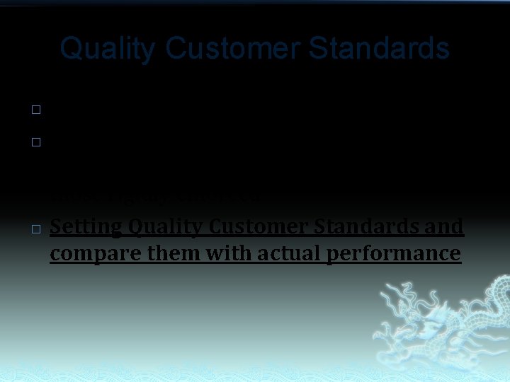 Quality Customer Standards � � � Standards: Required level of performance For effective quality