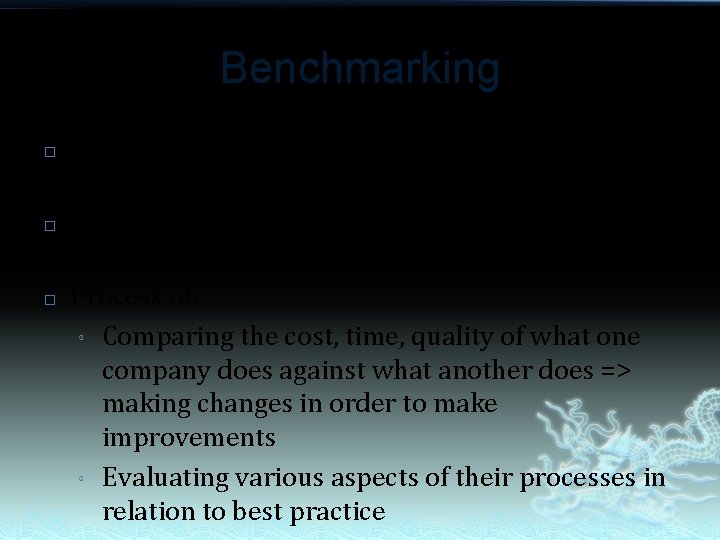 Benchmarking � � � Then begin setting standards that meet or surpass those of