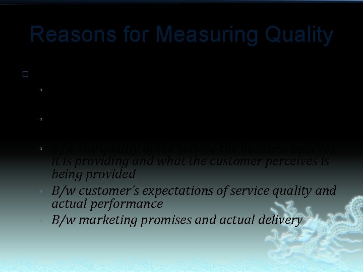 Reasons for Measuring Quality � To close the gaps ³ ³ ³ B/w what