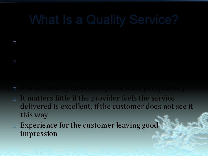 What Is a Quality Service? � � � Customer’s perceptions of the service experience