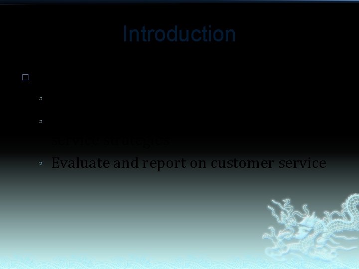 Introduction � This manual is broken into 3 sections: ³ Advise on customer service