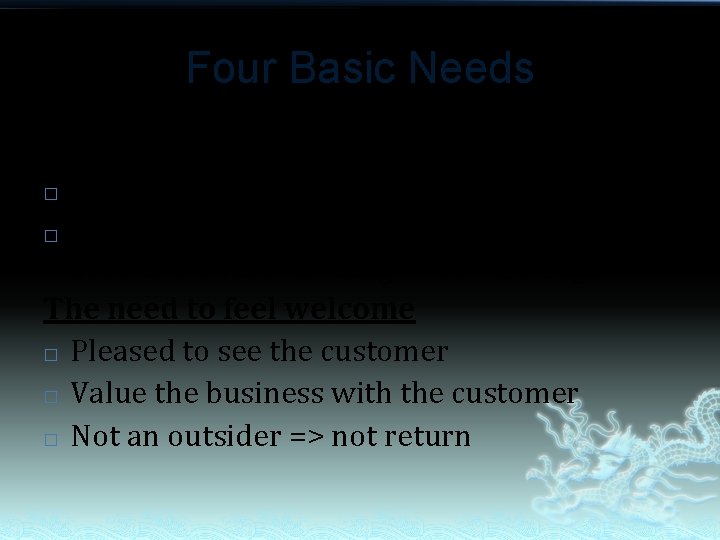 Four Basic Needs The need to be understood � Feeling they are communicating effectively