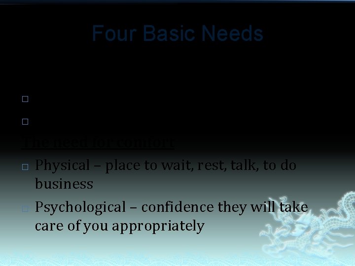 Four Basic Needs The need to feel important � Ego and self-esteem � Make