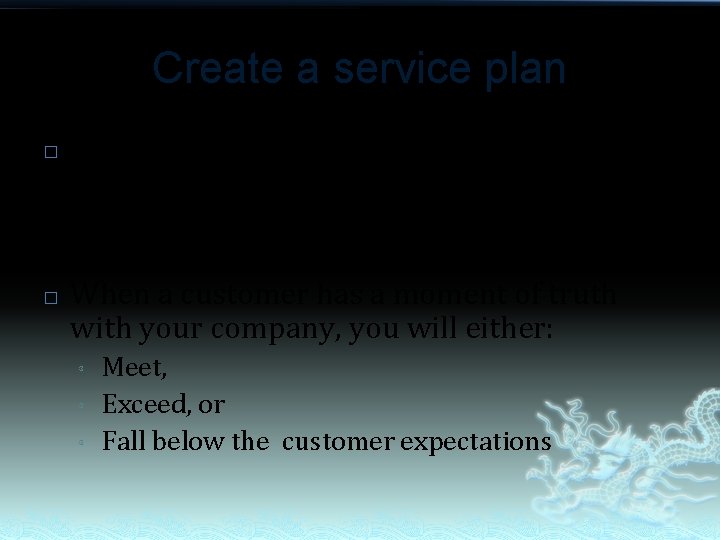 Create a service plan � � A moment of truth in customer service occurs