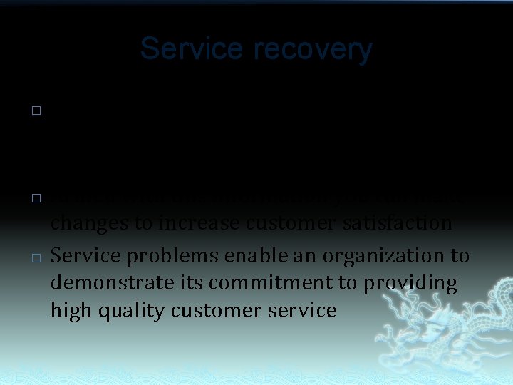 Service recovery � � � Customer complaints as an excellent source of information about
