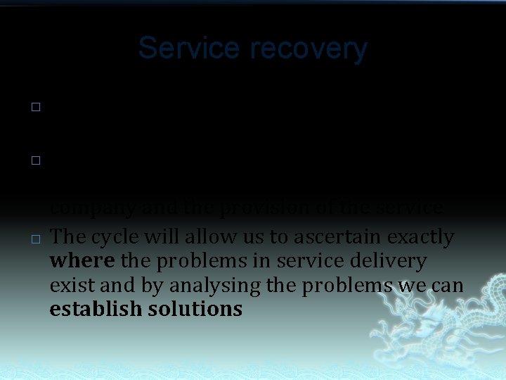 Service recovery � � � Customer complaints provide a company with an opportunity for