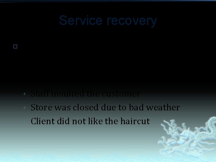 Service recovery � If the problem is hard to identify, the situation is not