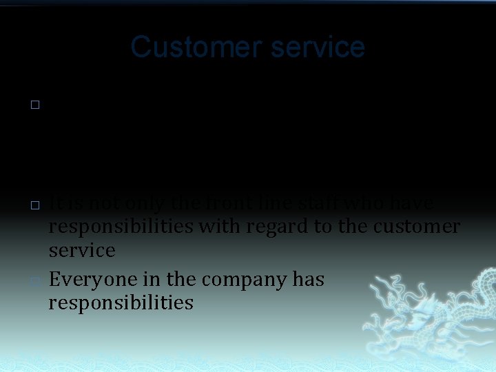 Customer service � � � Customer service is a set of activities and programs