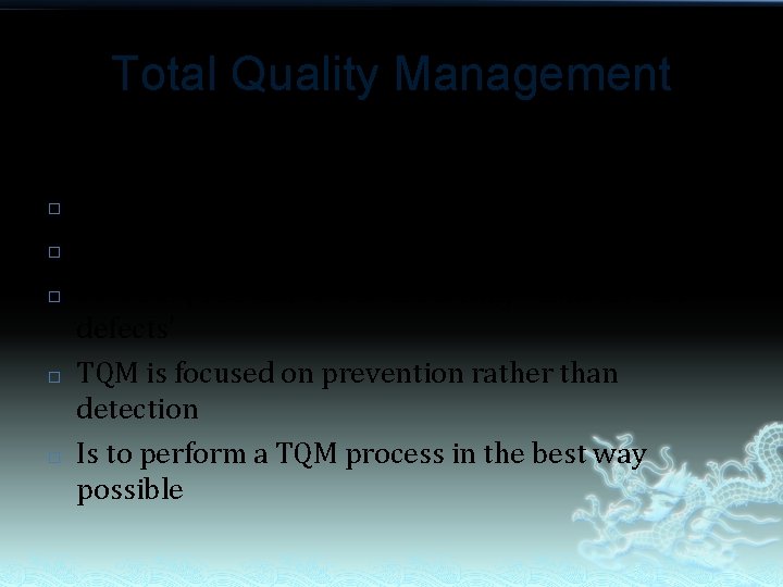 Total Quality Management The aim is to: � Resolve quality problems � Prevent problems