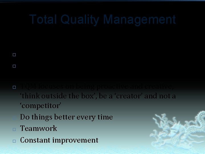 Total Quality Management The aim is to (cont): � People are a very important