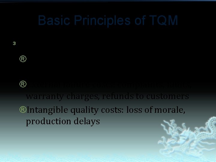 Basic Principles of TQM ³ Failure costs: ®Internal failure costs: sorting, inspection, re-work, re-test,