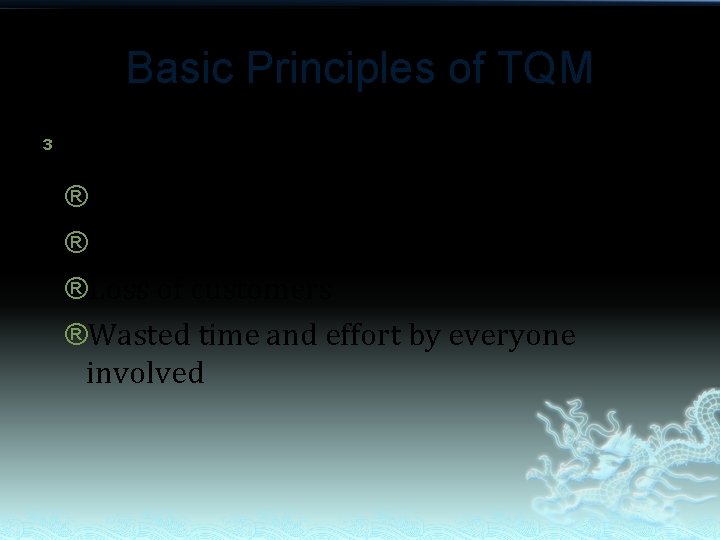 Basic Principles of TQM ³ Other costs of poor quality: ®Free meals, drinks ®Loss