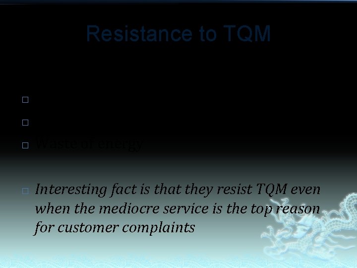 Resistance to TQM Reasons for a resistance to TQM � Waste of time �
