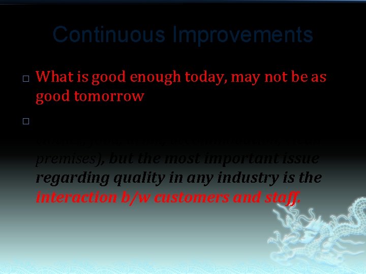 Continuous Improvements � � What is good enough today, may not be as good